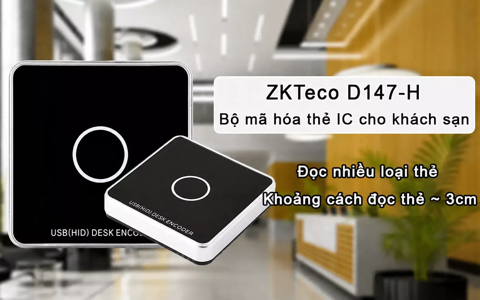 Tính năng nổi bật của bộ mã hóa thẻ khách sạn IC ZKTeco D147H