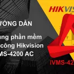 HƯỚNG DẪN SỬ DỤNG CHẤM CÔNG HIKVISION BẰNG PHẦN MỀM IVMS-4200